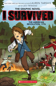 Title: I Survived the American Revolution, 1776 (I Survived Graphic Novel #8), Author: Lauren Tarshis