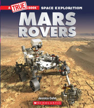 Title: Mars Rovers (A True Book: Space Exploration), Author: Jessica Cohn