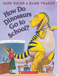 Title: How Do Dinosaurs Go to School?, Author: Jane Yolen