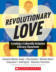 Title: Revolutionary Love: Creating a Culturally Inclusive Classroom, Author: Kamania Wynter-Hoyte