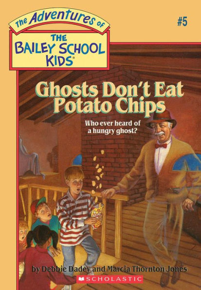 Ghosts Don't Eat Potato Chips (Adventures of the Bailey School Kids #5)