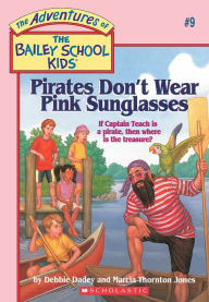 Pirates Don't Wear Pink Sunglasses (Adventures of the Bailey School Kids #9)
