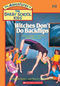 Title: Witches Don't Do Backflips (Adventures of the Bailey School Kids #10), Author: Debbie Dadey