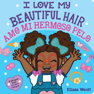 Title: I Love My Beautiful Hair / Amo mi hermoso pelo (Bilingual), Author: Elissa Wentt