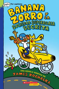 Title: Banana Zorro y la Sociedad Superagria Secreta (Banana Fox and the Secret Sour Society), Author: James Kochalka