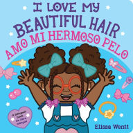 Title: I Love My Beautiful Hair / Amo mi hermoso pelo (Scholastic Bilingual), Author: Elissa Wentt