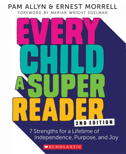 Every Child A Super Reader, 2nd Edition: 7 Strengths for a Lifetime of Independence, Purpose, and Joy
