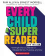 Every Child A Super Reader, 2nd Edition: 7 Strengths for a Lifetime of Independence, Purpose, and Joy