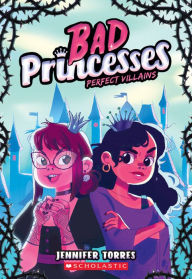 Title: Perfect Villains (Bad Princesses #1), Author: Jennifer Torres