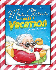 Downloads free ebook Mrs. Claus Takes a Vacation 9781338833379 MOBI FB2