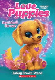 Free pdf downloads books Best Friends Furever (Love Puppies #1) English version 9781338834086 by JaNay Brown-Wood, JaNay Brown-Wood