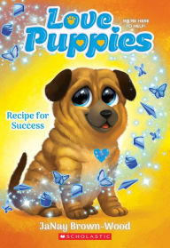 Title: Recipe for Success (Love Puppies #4), Author: JaNay Brown-Wood