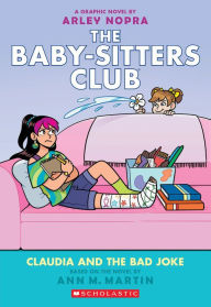 Free downloadable books for android phone Claudia and the Bad Joke: A Graphic Novel (The Baby-sitters Club #15) by Ann M. Martin, Arley Nopra (English literature)
