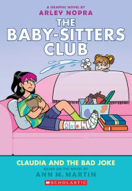 Ebook for kid free download Claudia and the Bad Joke: A Graphic Novel (The Baby-sitters Club #15) in English by Ann M. Martin, Arley Nopra