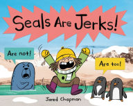 Title: Seals Are Jerks!, Author: Jared Chapman