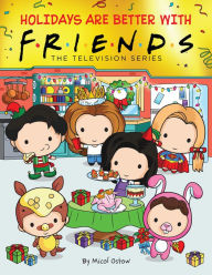 Title: Holidays are Better with Friends (Friends Picture Book), Author: Micol Ostow