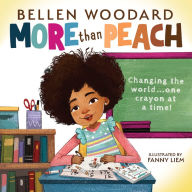 Title: More Than Peach (Bellen Woodard Original Picture Book), Author: Bellen Woodard