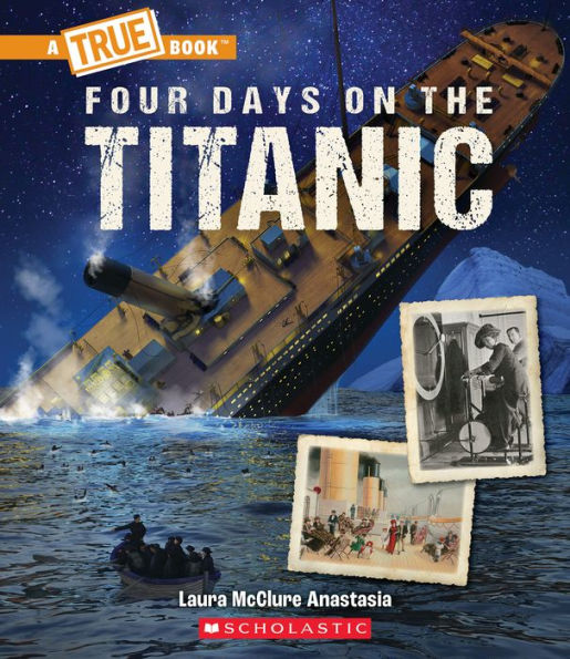 Four Days on The Titanic (A True Book: Titanic)