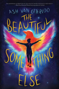 Title: The Beautiful Something Else, Author: Ash Van Otterloo