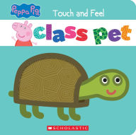 Title: Class Pet: A Touch-and-Feel Storybook (Peppa Pig), Author: Eric Geron