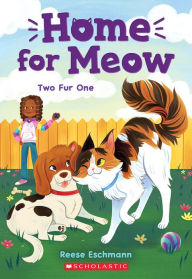 Title: Two Fur One (Home for Meow #4), Author: Reese Eschmann