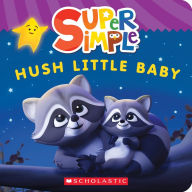 Free textbook downloads kindle Hush Little Baby (Super Simple Board Books) 9781338847178 iBook PDF by Scholastic, Scholastic (English literature)