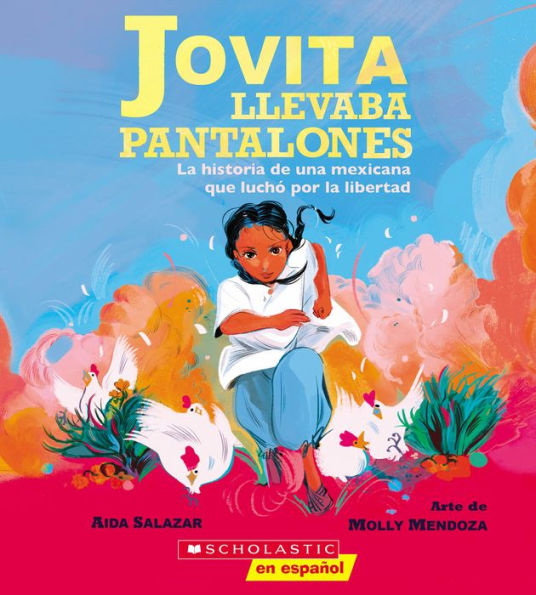 Jovita llevaba pantalones: la historia de una mexicana que luchó por libertad (Jovita Wore Pants)