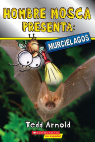 Title: Hombre Mosca Presenta: Murciélagos (Fly Guy Presents: Bats), Author: Tedd Arnold