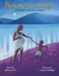 Title: Before the Ships: The Birth of Black Excellence, Author: Maisha Oso