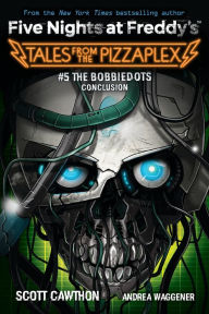 Ebooks for accounts free download The Bobbiedots Conclusion (Five Nights at Freddy's: Tales from the Pizzaplex #5) by Scott Cawthon, Andrea Waggener, Scott Cawthon, Andrea Waggener English version  9781338851434