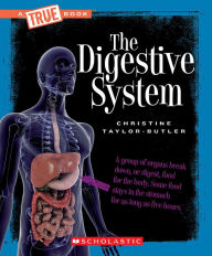 Title: The Digestive System (A True Book: Health and the Human Body), Author: Christine Taylor-Butler