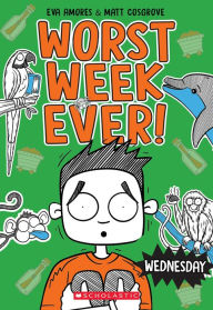 Title: Wednesday (Worst Week Ever #3), Author: Matt Cosgrove