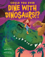 Title: Could You Ever Dine with Dinosaurs!?, Author: Sandra Markle