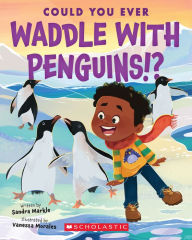 Free it ebooks pdf download Could You Ever Waddle with Penguins!? by Sandra Markle, Vanessa Morales iBook PDF