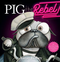 Ebook nederlands gratis download Pig the Rebel (Pig the Pug) by Aaron Blabey, Aaron Blabey FB2 RTF in English 9781338859195