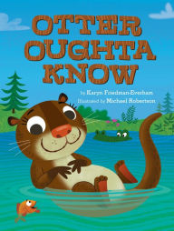 Title: Otter Oughta Know, Author: Karyn Friedman-Everham