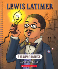 Title: Lewis Latimer: A Brilliant Inventor (Bright Minds): A Brilliant Inventor, Author: Janel Rodriguez