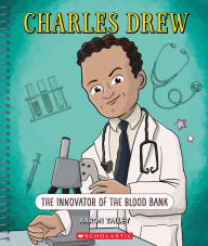 Title: Charles Drew: The Innovator of the Blood Bank (Bright Minds), Author: Aaron Talley