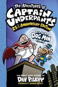 Best ebook search download The Adventures of Captain Underpants (Now With a Dog Man Comic!): 25 1/2 Anniversary Edition  English version by Dav Pilkey, Dav Pilkey, Dav Pilkey, Dav Pilkey 9781338865394