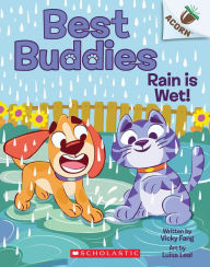 Free best selling books download Rain is Wet!: An Acorn Book (Best Buddies #3) by Vicky Fang, Luisa Leal PDB RTF FB2 (English Edition)