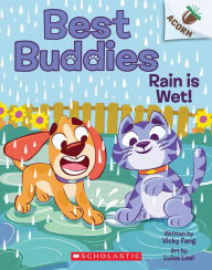 Title: Rain Is Wet!: An Acorn Book (Best Buddies #3), Author: Vicky Fang