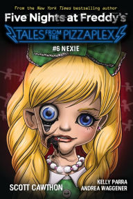 Nexie (Five Nights at Freddy's: Tales from the Pizzaplex #6)