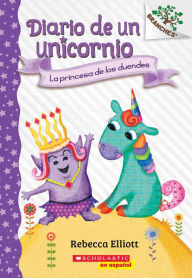 Title: Diario de un Unicornio #4: La princesa de los duendes (The Goblin Princess): Un libro de la serie Branches, Author: Rebecca Elliott