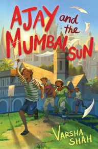 Title: Ajay and the Mumbai Sun, Author: Varsha Shah