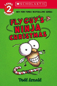 Online ebook downloads Fly Guy's Ninja Christmas (Scholastic Reader, Level 2): Scholastic Reader! Level 2 by Tedd Arnold, Tedd Arnold, Tedd Arnold, Tedd Arnold 9781338875720
