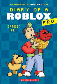 Title: Dragon Pet (Diary of a Roblox Pro #2: An AFK Book), Author: Scholastic