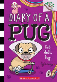 Epub ebooks google download Get Well, Pug: A Branches Book (Diary of a Pug #12)