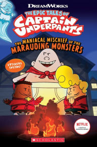 Title: The Maniacal Mischief of the Marauding Monsters (The Epic Tales of Captain Underpants TV), Author: Meredith Rusu