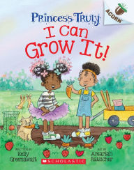 Title: I Can Grow It!: An Acorn Book (Princess Truly #10), Author: Kelly Greenawalt