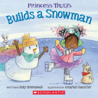 Title: Princess Truly Builds a Snowman, Author: Kelly Greenawalt